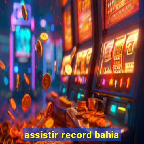 assistir record bahia